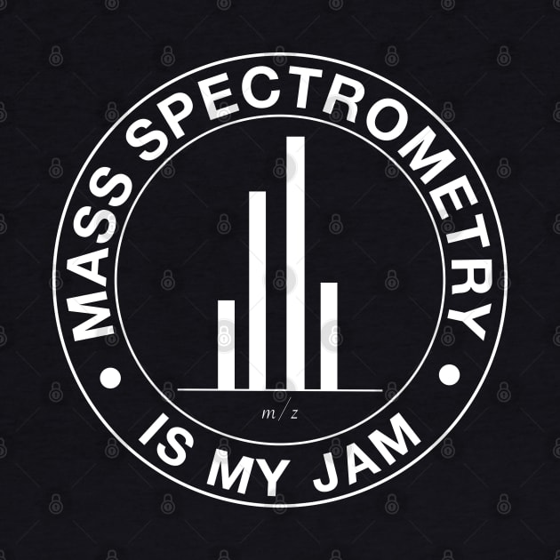 Mass Spec is My Jam by orbitaledge